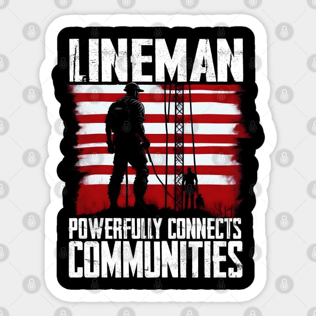 Lineman powerfully connects communities Sticker by T-shirt US